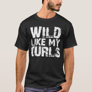 wild like my curls T-Shirt