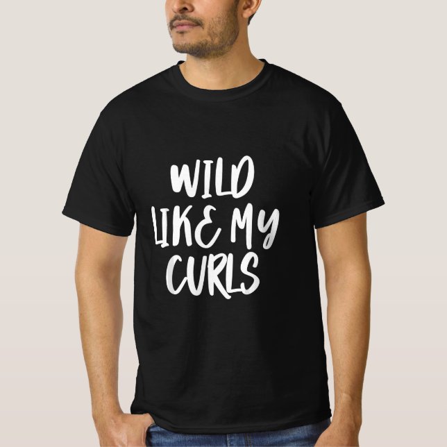 Wild Like My Curls  T-Shirt (Front)