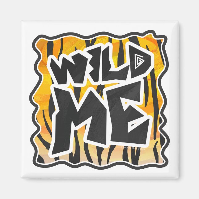 Wild Me Tiger Orange and Black Magnet (Front)