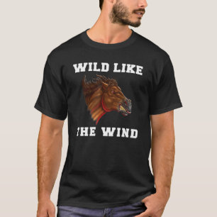 Wild Mustang Horse Wild Like The Wind Mustang Ho T-Shirt