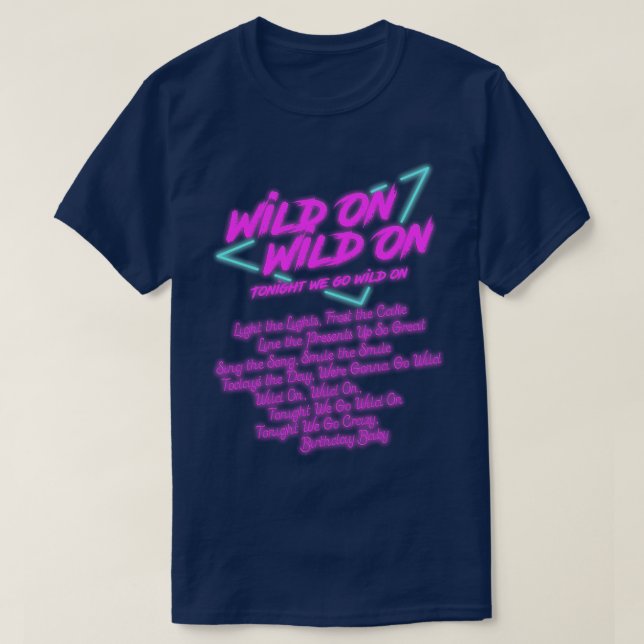 Wild On Wild On Tonight We Go Wild On T-Shirt (Design Front)