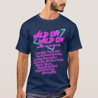 Wild On Wild On Tonight We Go Wild On T-Shirt