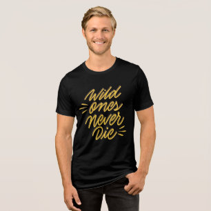 Wild Ones Never Die - Cool Tri-Blend Tee