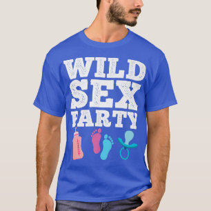 Wild Se Party Funny Raunchy Gender Reveal Party Qu T-Shirt