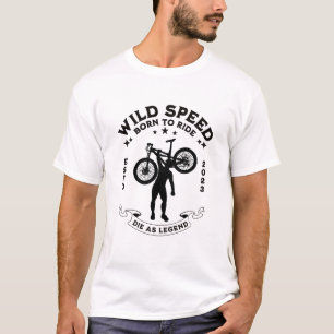Wild Speed   Born to Ride   Cyclist lover T-Shirt