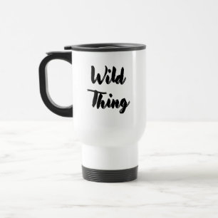 Wild Thing Black Script Typography  Travel Mug