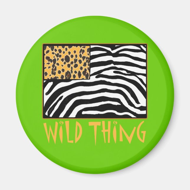 Wild Thing! Cool Animal Print design Magnet (Front)