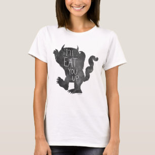 Wild Thing   I'll Eat You Up T-Shirt