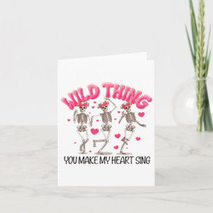 Wild Thing You Make My Heart Sing Card