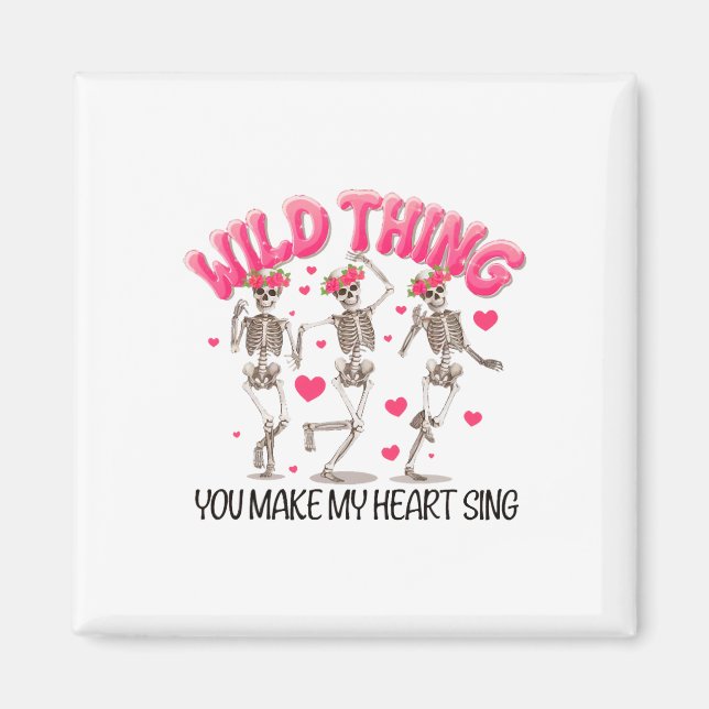 Wild Thing You Make My Heart Sing Skeleton Valenti Magnet (Front)