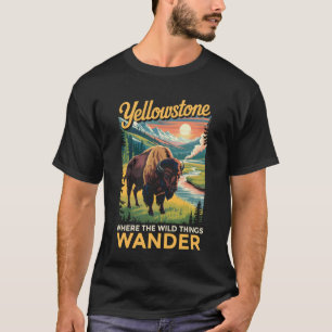Wild Things Wyoming Buffalo Bison Yellowstone Nati T-Shirt