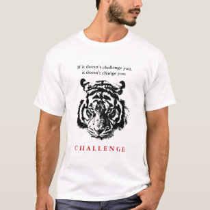 Wild Tiger Face Motivational Challenge Quote T-Shirt