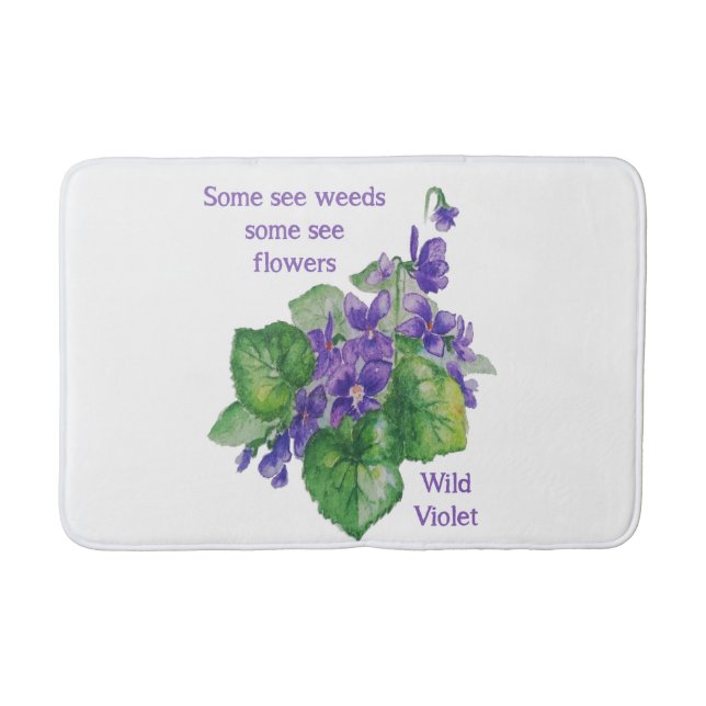 Wild Violet Flower Some See Weeds Inspirational Bath Mat (Front)