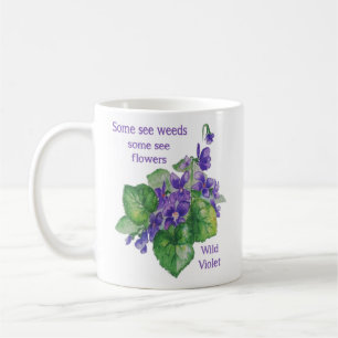 Wild Violet Flower Some See Weeds Quote Coffee Mug