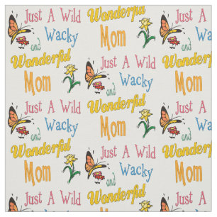 Wild Wacky Wonderful Mum Gifts Fabric