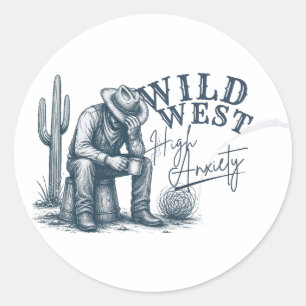 Wild West High Anxiety Funny Western Design Classic Round Sticker