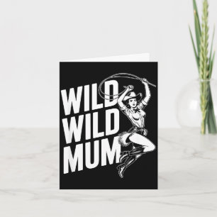 Wild wild mum mothers day funny family cowgirlWild Card