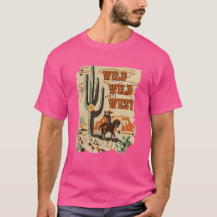 Wild Wild West Western Life Southwest Desert Vibes T-Shirt