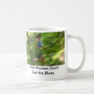 Wild Women Don't Get the Blues Coffee Mug