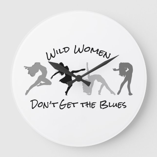 Wild Women Don't Get the Blues Large Clock (Front)