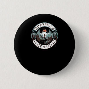Wilderness Is My Healing - Hiking For Mental Healt 6 Cm Round Badge