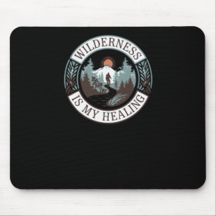 Wilderness Is My Healing - Hiking For Mental Healt Mouse Mat