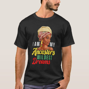 Wildest Ancestors Dreams Black History Queen Melan T-Shirt
