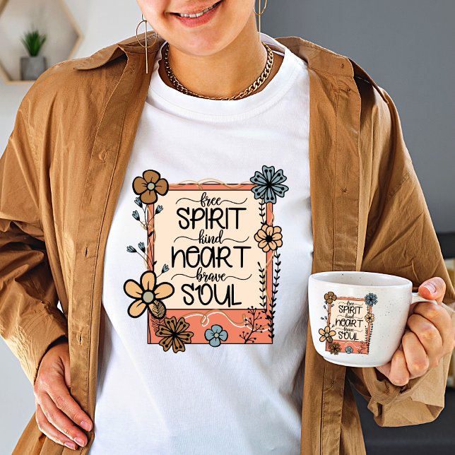 wildflower free Spirit Kind Heart Brave Soul  T-Shirt (Creator Uploaded)