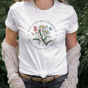 Wildflower Inspirational Quote  T-Shirt