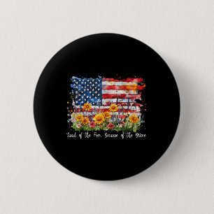 Wildflower Land Of The Free Because Of The Brave 4 6 Cm Round Badge