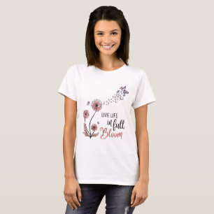 Wildflower Quote “Live life in full bloom” T-Shirt