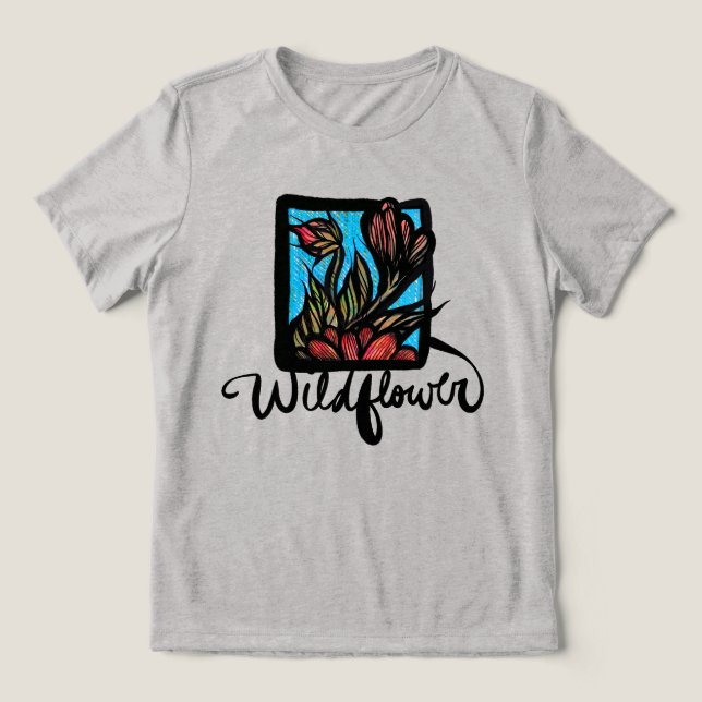 Wildflower                                         Tri-Blend shirt (Design Front)