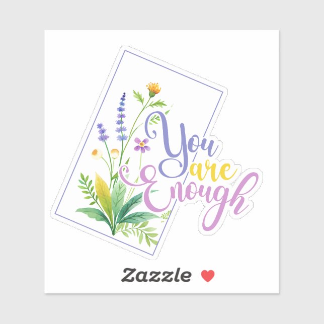 Wildflower You are Enough Custom-Cut Vinyl Sticker (Sheet)