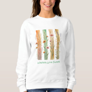 Wildflowers Brush Stroke Watercolor Wander Flowers Sweatshirt