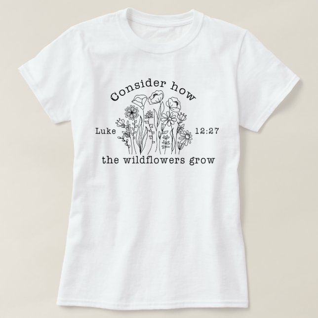 Wildflowers Christian Bible Verse Scripture T-Shirt (Design Front)