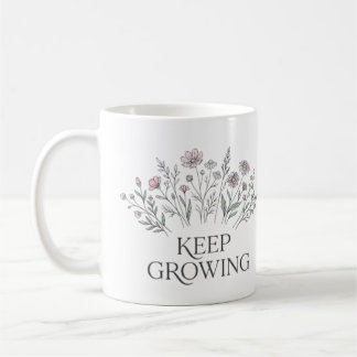 Wildflowers Keep Growing Quote Elegant Floral Coffee Mug