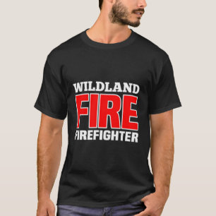 Wildland Fire Rescue Dept Firefighters Fire Unifor T-Shirt