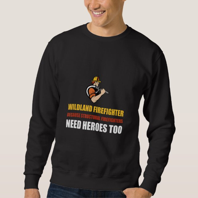 Wildland Firefighter Smokejumper Fire Eater Sweatshirt (Front)