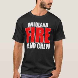 Wildland Hand Crew Fire Rescue Department Firefigh T-Shirt