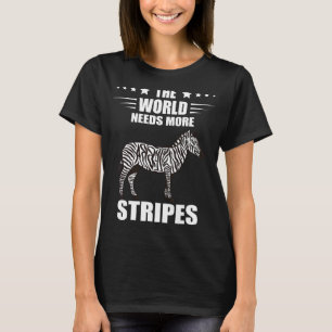 Wildlife Animal Lover The World Needs More Zebra H T-Shirt