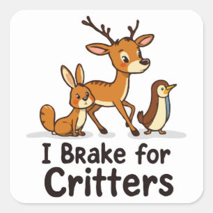 Wildlife Conservation Art - I Brake for Critters Square Sticker
