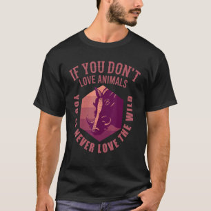 Wildlife Conservation Protect The Wildlife T-Shirt