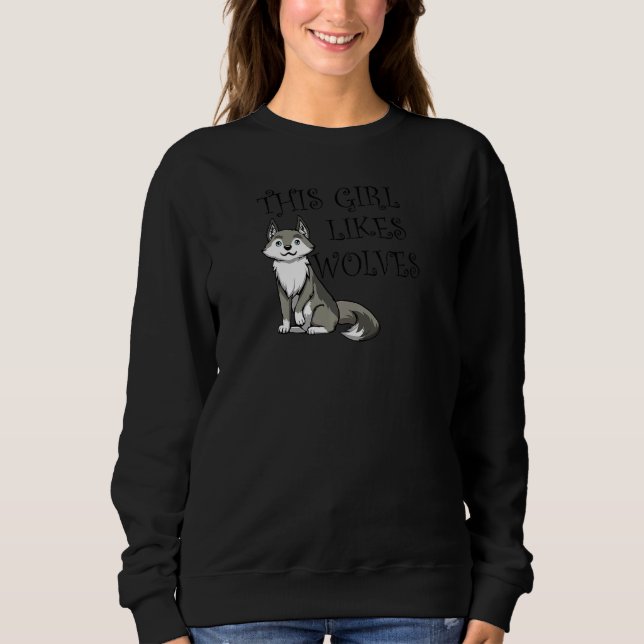 Wildlife Forest Animal Saying Wolf Sweatshirt (Front)