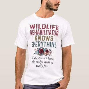 Wildlife Rehabilitator Knows Everything T-Shirt