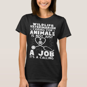Wildlife Veterinarian Caring For Animals Not Just  T-Shirt