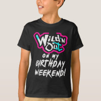 Wildn Out On My Birthday Weekend Party Fun Cute Vi