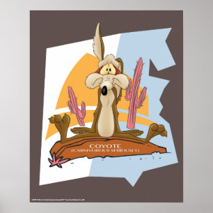 Wile E. Coyote (Carnivorous Seriously) Poster