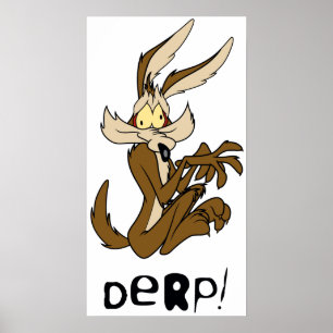 Wile E. Coyote Derp Poster