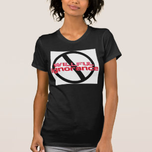 Wilful Ignorance T-Shirt