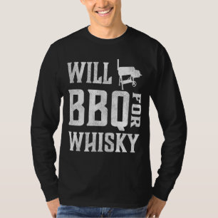 Will BBQ for Whisky Barbecue Brisket Offset Grill T-Shirt